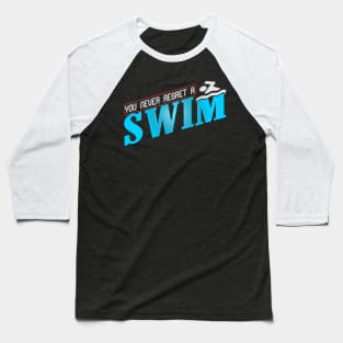 You Never Regret a Swim Quote Baseball T-Shirt